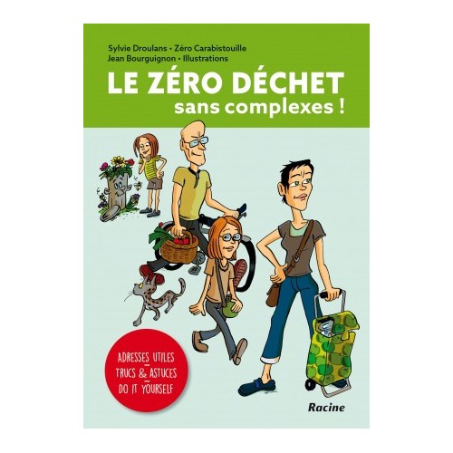 Le zéro déchet sans complexe ! (Editions Racine)