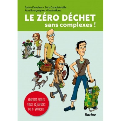 Le zéro déchet sans complexe ! (Editions Racine)