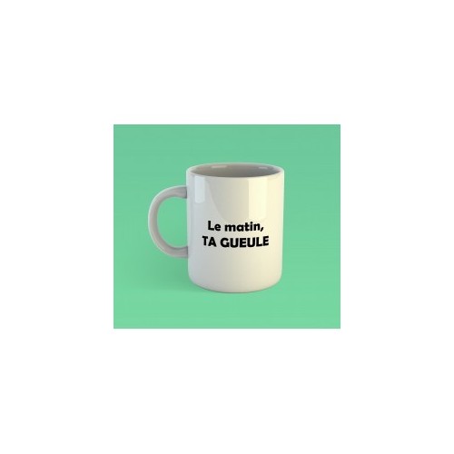 Mug le matin ta gueule