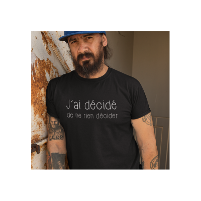 Tshirt courte manche " J'ai décidé de ne rien décider" noir L-homme (belge 1 fois)