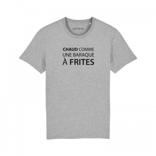 Tshirt courte manche "Chaud comme une baraque à frites" Gris L- homme (belge 1 fois)