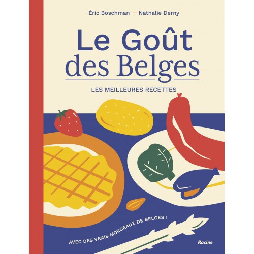 Le Gout des Belges - Les meilleures recettes (Editions Racine)